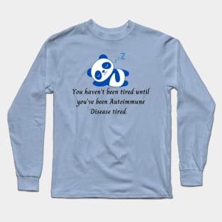 You haven’t been tired until you’ve been Autoimmune Disease tired. (Dark Blue Panda) Long Sleeve T-Shirt